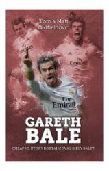 Gareth Bale: chlapec, čo roztancoval Gareth Bale: chlapec, čo roztancoval