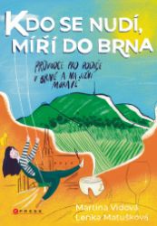 Kdo se nudí, míří do Brna Kdo se nudí, míří do Brna