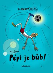 Fotbalový král: Pépi je bůh! Fotbalový král: Pépi je bůh!
