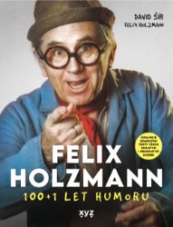 Felix Holzmann: 100+1 let humoru Felix Holzmann: 100+1 let humoru