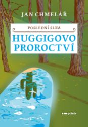 Poslední slza - Huggigovo proroctví Poslední slza - Huggigovo proroctví