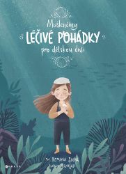 Mušlenčiny léčivé pohádky pro dětskou duši Mušlenčiny léčivé pohádky pro dětskou duši