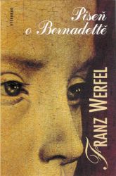 Píseň o Bernadettě - Franz Werfel - Dějiny, fakta a historie Píseň o Bernadettě