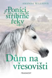 Poníci od stříbrné řeky – Dům na vřesovišti - Pro děti a mládež Poníci od stříbrné řeky – Dům na vřesovišti