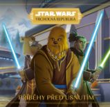 Star Wars - Vrcholná Republika - Příběhy před usnutím Star Wars - Vrcholná Republika - Příběhy před usnutím