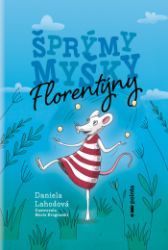 Šprýmy myšky Florentýny Šprýmy myšky Florentýny