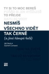 Nesmíš všechno vidět tak černě (a jiné hloupé řeči) Nesmíš všechno vidět tak černě (a jiné hloupé řeči)