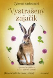 Zvierací záchranári - Vystrašený zajačik - Zuzana Pospíšilová - Pro děti a mládež Zvierací záchranári - Vystrašený zajačik