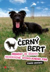 Černý Bert - příběhy ze života nehorázně spokojeného psa - Přírodní vědy Černý Bert - příběhy ze života nehorázně spokojeného psa