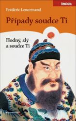 Případy Soudce Ti. Hodný, zlý a soudce Ti - Frédéric Lenormand - Romány Případy Soudce Ti. Hodný, zlý a soudce Ti