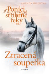 Poníci od stříbrné řeky – Ztracená soupeřka Poníci od stříbrné řeky – Ztracená soupeřka