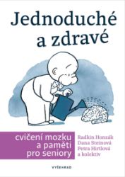 Jednoduché a zdravé cvičení mozku a paměti pro seniory - Radkin Honzák - Zdravý životní styl Jednoduché a zdravé cvičení mozku a paměti pro seniory
