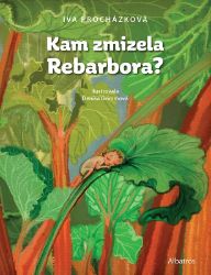 Kam zmizela Rebarbora? - Iva Procházková - Pro děti a mládež Kam zmizela Rebarbora?