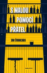 S malou pomocí přátel - Jan Švancara - Romány S malou pomocí přátel