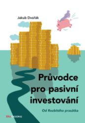 Průvodce pro pasivní investování - Ekonomie a finance Průvodce pro pasivní investování