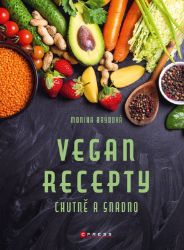 Vegan recepty – chutně a snadno Vegan recepty – chutně a snadno