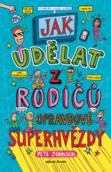 Jak udělat z rodičů opravdové superhvězdy Jak udělat z rodičů opravdové superhvězdy