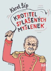 Krotitel splašených myšlenek - Karel Šíp - Romány Krotitel splašených myšlenek