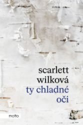 Ty chladné oči - Scarlett Wilková - Romány Ty chladné oči
