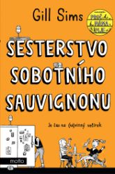 Sesterstvo sobotního sauvignonu - Gill Sims - Romány Sesterstvo sobotního sauvignonu