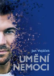 Jan Vojáček: Umění nemoci Jan Vojáček: Umění nemoci