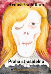 Arnošt Goldflam: Praha strašidelná - Arnošt Goldflam - Romány Arnošt Goldflam: Praha strašidelná