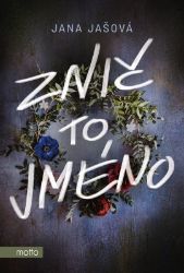 Znič to jméno - Jana Jašová - Romány Znič to jméno