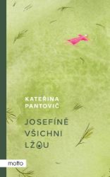 Josefíně všichni lžou Josefíně všichni lžou