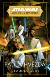 Star Wars - Vrcholná Republika - Padlá hvězda - Fantasy a sci-fi Star Wars - Vrcholná Republika - Padlá hvězda