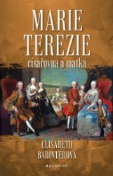 Marie Terezie: císařovna a matka Marie Terezie: císařovna a matka
