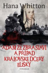 Adam ze Zbraslavi a případ královské dcery Elišky Adam ze Zbraslavi a případ královské dcery Elišky