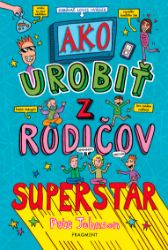 Ako urobiť z rodičov superstar Ako urobiť z rodičov superstar