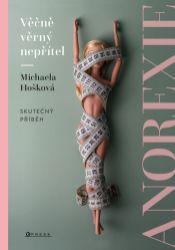 Věčně věrný nepřítel - anorexie - Romány Věčně věrný nepřítel - anorexie