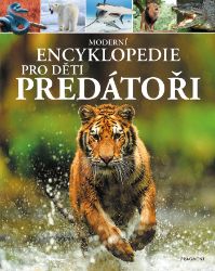 Moderní encyklopedie pro děti - Predátoři Moderní encyklopedie pro děti - Predátoři
