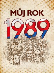 Můj rok 1989 - Martin Ježek - Dějiny, fakta a historie Můj rok 1989