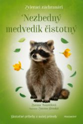 Zvierací záchranári - Nezbedný medvedík čistotný - Zuzana Pospíšilová - Pro děti a mládež Zvierací záchranári - Nezbedný medvedík čistotný