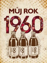 Můj rok 1960 - Martin Ježek - Dějiny, fakta a historie Můj rok 1960