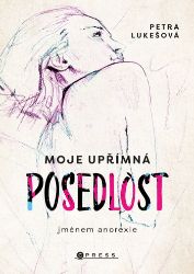Moje upřímná posedlost jménem anorexie - Romány Moje upřímná posedlost jménem anorexie