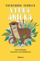 Záchranná stanica: Vydra Anička - Pro děti a mládež Záchranná stanica: Vydra Anička