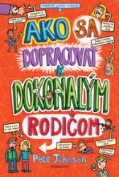 Ako sa dopracovať k dokonalým rodičom Ako sa dopracovať k dokonalým rodičom