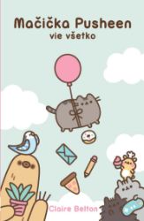 Mačička Pusheen vie všetko - Pro děti a mládež Mačička Pusheen vie všetko