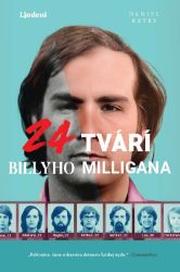 24 tvárí Billyho Milligana - Daniel Keyes - Psychologie 24 tvárí Billyho Milligana
