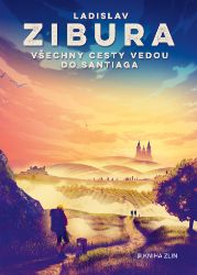 Všechny cesty vedou do Santiaga - Ladislav Zibura - Cestování Všechny cesty vedou do Santiaga