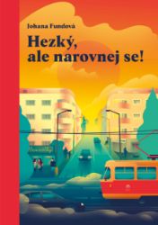 Hezký, ale narovnej se! Hezký, ale narovnej se!