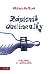 Zápisník abstinentky - Michaela Duffková - Vzpomínky a biografie Zápisník abstinentky