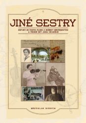 Jiné sestry: Úryvky ze života Marie a Boženy Heritesových a všední dny Jana Zrzavého