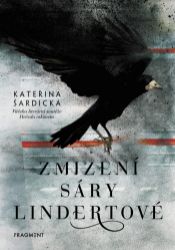 Zmizení Sáry Lindertové - Kateřina Šardická - Fantasy Zmizení Sáry Lindertové