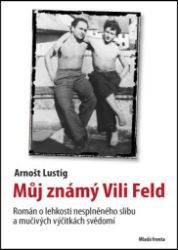 Můj známý Vili Feld - Arnošt Lustig - Klasická literatura Můj známý Vili Feld