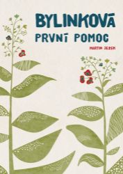 Bylinková první pomoc - Martin Ježek - Zdravý životní styl Bylinková první pomoc
