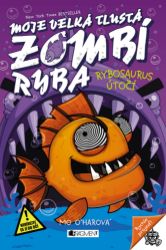 Moje velká tlustá zombí ryba - Rybosaurus útočí - Pro děti a mládež Moje velká tlustá zombí ryba - Rybosaurus útočí